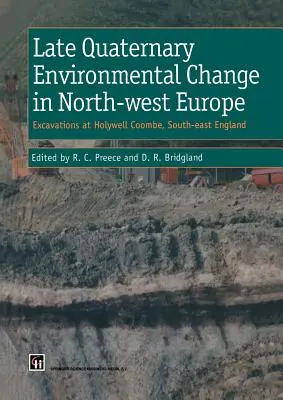 Cambiamenti ambientali del tardo Quaternario nell'Europa nord-occidentale: Scavi a Holywell Coombe, Inghilterra sud-orientale: Scavi a Holywell Coombe, Inghilterra sud-orientale. - Late Quaternary Environmental Change in North-West Europe: Excavations at Holywell Coombe, South-East England: Excavations at Holywell Coombe, South-E