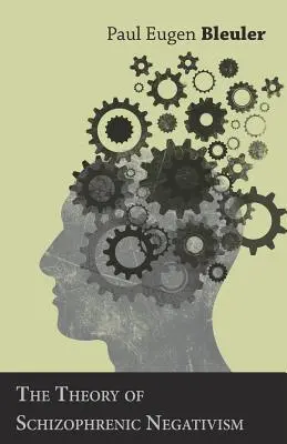 Teoria del negativismo schizofrenico - The Theory of Schizophrenic Negativism