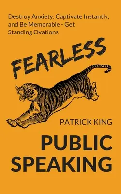 Parlare in pubblico senza paura: come distruggere l'ansia, catturare l'attenzione all'istante e diventare estremamente memorabili - ottenere sempre ovazioni in piedi - Fearless Public Speaking: How to Destroy Anxiety, Captivate Instantly, and Become Extremely Memorable - Always Get Standing Ovations