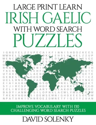 Stampa grande Impara il gaelico irlandese con i puzzle per la ricerca delle parole: Imparare il vocabolario della lingua gaelica irlandese con i puzzle di ricerca di parole facili da leggere. - Large Print Learn Irish Gaelic with Word Search Puzzles: Learn Irish Gaelic Language Vocabulary with Challenging Easy to Read Word Find Puzzles