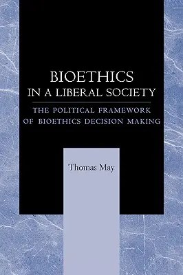 Bioetica in una società liberale: Il quadro politico del processo decisionale in materia di bioetica - Bioethics in a Liberal Society: The Political Framework of Bioethics Decision Making