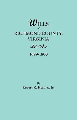 Testamenti della contea di Richmond, Virginia, 1699-1800 - Wills of Richmond County, Virginia, 1699-1800