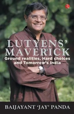Lutyens Maverick - Realtà terrene, scelte difficili e l'India del futuro - Lutyens Maverick - Ground Realities, Hard Choices and Tomorrows India