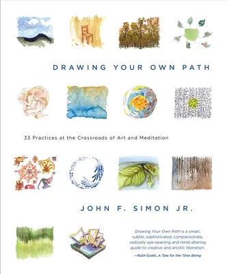 Disegnare il proprio sentiero: 33 pratiche all'incrocio tra arte e meditazione - Drawing Your Own Path: 33 Practices at the Crossroads of Art and Meditation