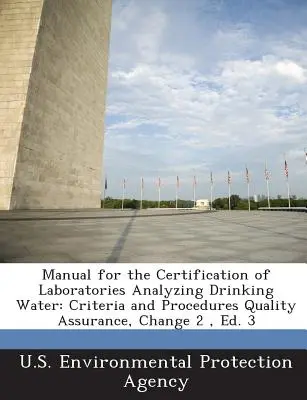 Manuale per la certificazione dei laboratori di analisi dell'acqua potabile: Criteri e procedure Garanzia di qualità, Modifica 2, Ed. 3 - Manual for the Certification of Laboratories Analyzing Drinking Water: Criteria and Procedures Quality Assurance, Change 2, Ed. 3
