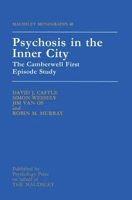 Psicosi nella città interna: Lo studio del primo episodio di Camberwell - Psychosis In The Inner City: The Camberwell First Episode Study