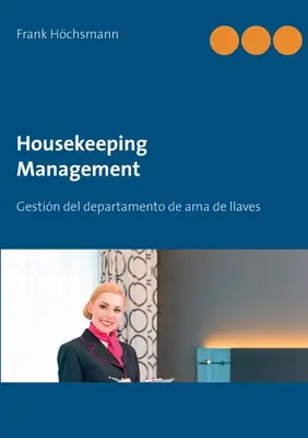 Gestione delle pulizie: Gestione del servizio di pulizia e pulizia della casa - Housekeeping Management: Gestin del departamento de ama de llaves y limpieza