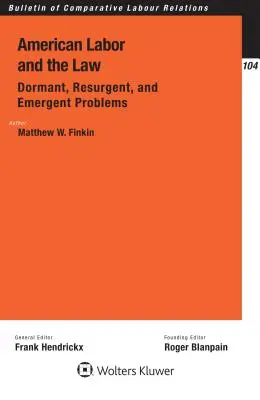 Il lavoro americano e la legge: Problemi dormienti, risorgenti ed emergenti: Problemi dormienti, risorgenti ed emergenti - American Labor and the Law: Dormant, Resurgent, and Emergent Problems: Dormant, Resurgent, and Emergent Problems