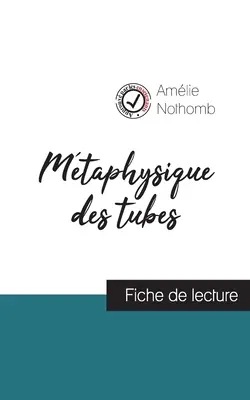 Mtaphysique des tubes de Amlie Nothomb (scheda di lettura e analisi completa dell'opera) - Mtaphysique des tubes de Amlie Nothomb (fiche de lecture et analyse complte de l'oeuvre)