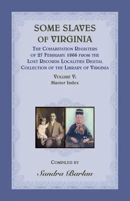 Alcuni schiavi della Virginia I registri di convivenza del 27 febbraio 1866 dalla collezione digitale Lost Records Localities della Biblioteca della Virginia, - Some Slaves of Virginia The Cohabitation Registers of 27 February 1866 from the Lost Records Localities Digital Collection of the Library of Virginia,