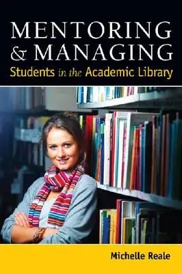 Tutoraggio e gestione degli studenti nella biblioteca accademica - Mentoring and Managing Students in the Academic Library