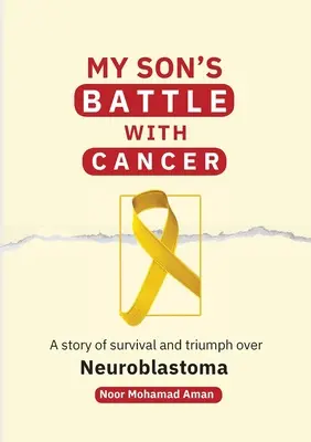 La battaglia di mio figlio contro il cancro: Una storia di sopravvivenza e trionfo sul neuroblastoma - My Son's Battle with Cancer: A Story of Survival and Triumph over Neuroblastoma