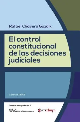 Il controllo costituzionale delle decisioni giudiziarie - El Control Constitucional de Las Decisiones Judiciales