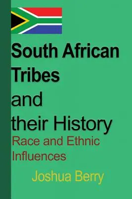 Le tribù sudafricane e la loro storia: Influenze razziali ed etniche - South African Tribes and their History: Race and Ethnic Influences