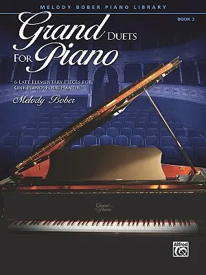 Grand Duets for Piano, Bk 3: 6 pezzi tardo-elementari per un pianoforte a quattro mani - Grand Duets for Piano, Bk 3: 6 Late Elementary Pieces for One Piano, Four Hands