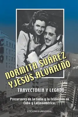 NORMITA SUREZ y JESS ALVARIO TRAYECTORIA Y LEGADO. Precursori della radio e della televisione a Cuba e in America Latina - NORMITA SUREZ y JESS ALVARIO TRAYECTORIA Y LEGADO. Precursores de la radio y la televisin en Cuba y Latinoamrica