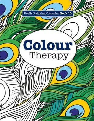 Libro da colorare veramente rilassante 10: Terapia del colore - Really RELAXING Colouring Book 10: Colour Therapy