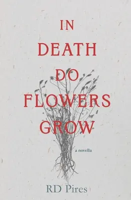 Nella morte crescono i fiori: una novella - In Death Do Flowers Grow: a novella