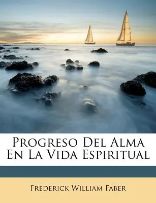 Progresso dell'Alma nella Vita Spirituale - Progreso Del Alma En La Vida Espiritual