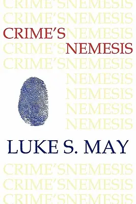 La nemesi del crimine (Scienze storiche forensi e criminologia) - Crime's Nemesis (Historical Forensics and Criminology)