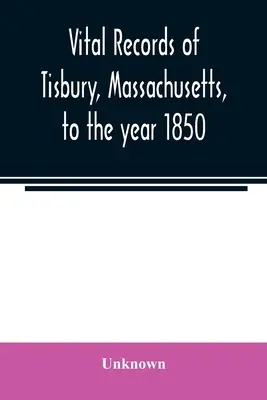 Documenti vitali di Tisbury, Massachusetts, fino all'anno 1850 - Vital records of Tisbury, Massachusetts, to the year 1850