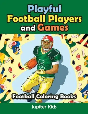 Giocatori e giochi di calcio: Libri da colorare sul calcio - Playful Football Players and Games: Football Coloring Books