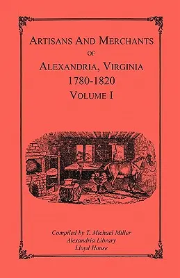 Artigiani e commercianti di Alessandria, Virginia 1780-1820, Volume 1, da Abercrombie a Myer - Artisans and Merchants of Alexandria, Virginia 1780-1820, Volume 1, Abercrombie to Myer