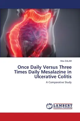 Mesalazina una volta al giorno contro tre volte al giorno nella colite ulcerosa - Once Daily Versus Three Times Daily Mesalazine in Ulcerative Colitis