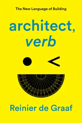 Architetto, verbo: il nuovo linguaggio del costruire - Architect, Verb.: The New Language of Building