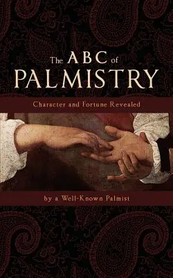 L'ABC della chiromanzia: Carattere e fortuna rivelati - The ABC of Palmistry: Character and Fortune Revealed