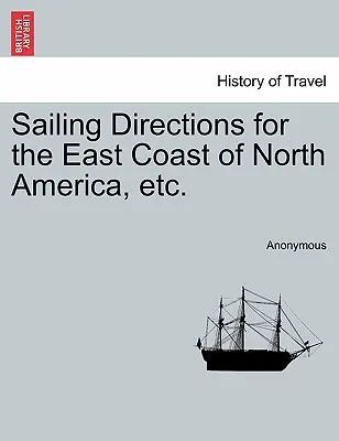 Indicazioni di navigazione per la costa orientale del Nord America, ecc. - Sailing Directions for the East Coast of North America, Etc.
