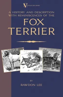 Storia e descrizione, con ricordi, del Fox Terrier (A Vintage Dog Books Breed Classic - Terriers) - A History and Description, With Reminiscences, of the Fox Terrier (A Vintage Dog Books Breed Classic - Terriers)