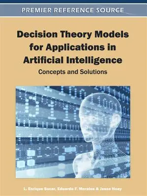 Modelli di teoria delle decisioni per applicazioni nell'intelligenza artificiale: Concetti e soluzioni - Decision Theory Models for Applications in Artificial Intelligence: Concepts and Solutions