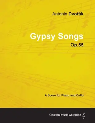Antonn Dvořk - Canti gitani - Op. 55 - Partitura per pianoforte e violoncello - Antonn Dvořk - Gypsy Songs - Op.55 - A Score for Piano and Cello