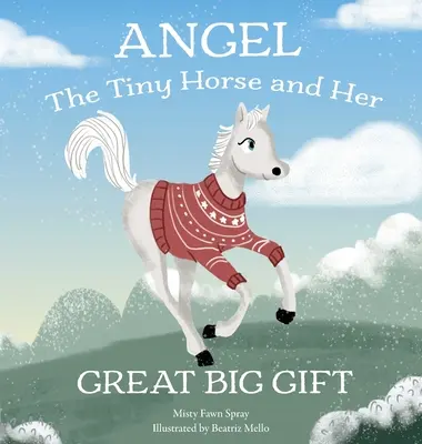 Angelo: Il piccolo cavallo e il suo grande dono - Angel: The Tiny Horse and Her Great Big Gift