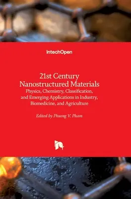 Materiali nanostrutturati del XXI secolo: Fisica, chimica, classificazione e applicazioni emergenti nell'industria, nella biomedicina e nell'agricoltura. - 21st Century Nanostructured Materials: Physics, Chemistry, Classification, and Emerging Applications in Industry, Biomedicine, and Agriculture