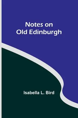 Note sulla vecchia Edimburgo - Notes on Old Edinburgh