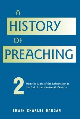 Storia della predicazione: Volume 2: Dal 1572 al 1900 - A History of Preaching: Volume Two: From 1572 - 1900