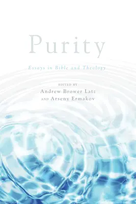 Purezza: Saggi di Bibbia e Teologia - Purity: Essays in Bible and Theology