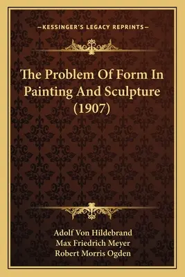 Il problema della forma nella pittura e nella scultura (1907) - The Problem Of Form In Painting And Sculpture (1907)