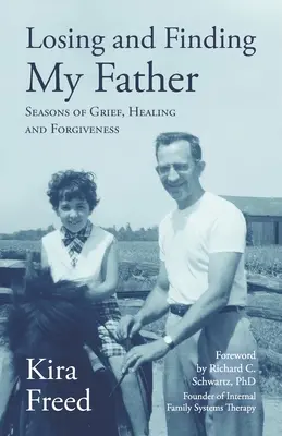 Perdere e ritrovare mio padre: Stagioni di dolore, guarigione e perdono - Losing and Finding My Father: Seasons of Grief, Healing and Forgiveness