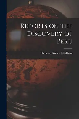 Relazioni sulla scoperta del Perù - Reports on the Discovery of Peru