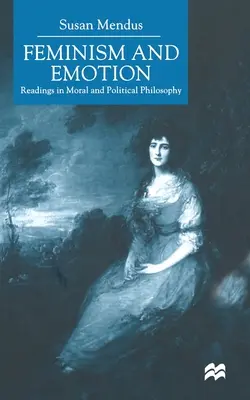 Femminismo ed emozioni: Letture di filosofia morale e politica - Feminism and Emotion: Readings in Moral and Political Philosophy