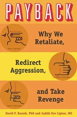 La rivincita: Perché ci vendichiamo, reindirizziamo l'aggressività e ci vendichiamo - Payback: Why We Retaliate, Redirect Aggression, and Take Revenge