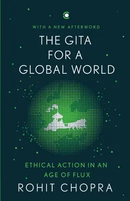 La Gita per un mondo globale: L'azione etica in un'epoca di cambiamento - The Gita for a Global World: Ethical Action in an Age of Flux