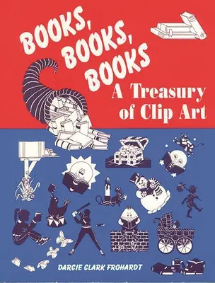 Libri, libri, libri: Un tesoro di clip art - Books, Books, Books: A Treasury of Clip Art