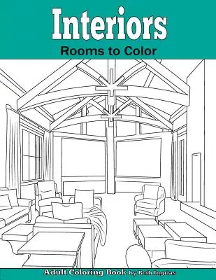 Interni: Stanze da colorare: un libro da colorare per adulti - Interiors: Rooms to Color: An Adult Coloring Book