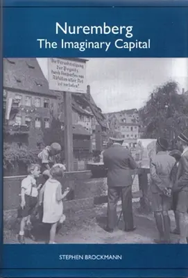 Norimberga: La capitale immaginaria - Nuremberg: The Imaginary Capital