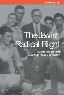 La destra radicale ebraica: Il sionismo revisionista e la sua eredità ideologica - Jewish Radical Right: Revisionist Zionism and Its Ideological Legacy