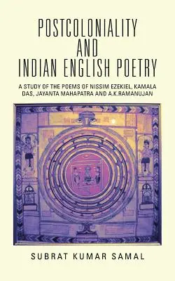 Postcolonialità e poesia inglese indiana: Uno studio delle poesie di Nissim Ezekiel, Kamala Das, Jayanta Mahapatra e A.K.Ramanujan - Postcoloniality and Indian English Poetry: A Study of the Poems of Nissim Ezekiel, Kamala Das, Jayanta Mahapatra and A.K.Ramanujan